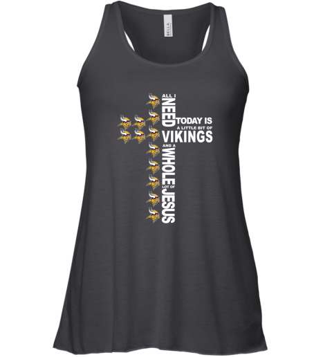 NFL All I Need Today Is A Little Bit Of Minnesota Vikings And A Whole Lot Of Jesus Football rYsFrWlVvY5 flowy tank 32 95 151514 front black