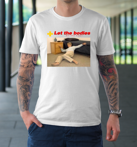 Let The Bodies Hit The Floor T-Shirt