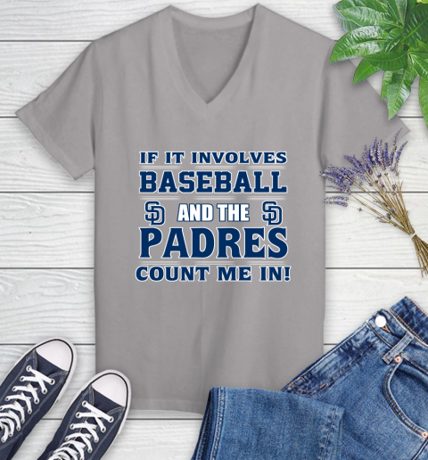 MLB If It Involves Baseball And The San Diego Padres Count Me In Sports Women's V-Neck T-Shirt 4