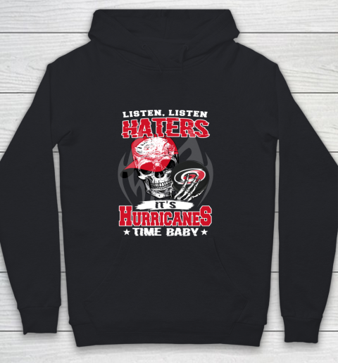 Listen Haters It is HURRICANES Time Baby NHL Youth Hoodie
