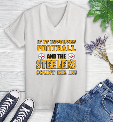 NFL If It Involves Football And The Pittsburgh Steelers Count Me In Sports Women's V-Neck T-Shirt