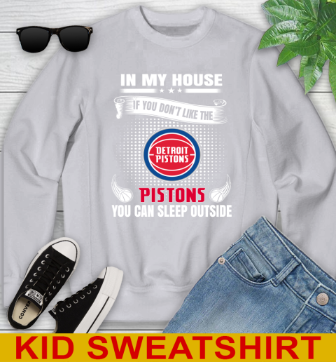 Detroit Pistons NBA Basketball In My House If You Don't Like The Pistons You Can Sleep Outside Shirt Youth Sweatshirt 4 Detroit Pistons NBA Basketball In My House If You Don't Like The Pistons You Can Sleep Outside Shirt Youth Sweatshirt - Image 4