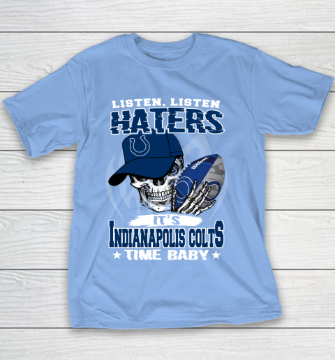 Listen Haters It is COLTS Time Baby NFL Youth T-Shirt 8