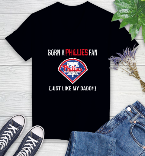 MLB Baseball Philadelphia Phillies Loyal Fan Just Like My Daddy Shirt Women's V-Neck T-Shirt