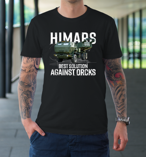 Himars Best Solution Against Orcks Army Ukarine USA T-Shirt 9