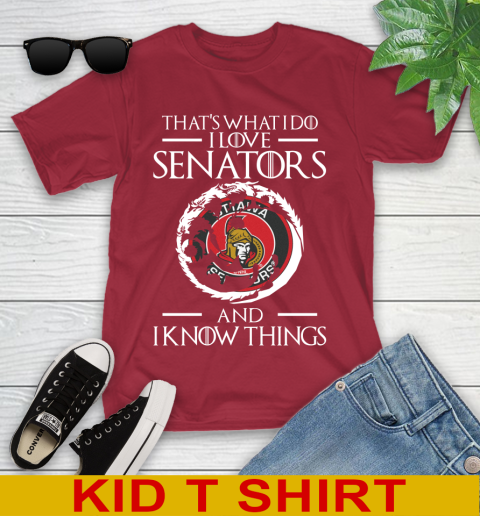 Ottawa Senators NHL Hockey That's What I Do I Love My Team And I Know Things Game Of Thrones 108