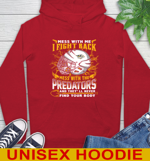 NHL Hockey Nashville Predators Mess With Me I Fight Back Mess With My Team And They'll Never Find Your Body Shirt Hoodie 10