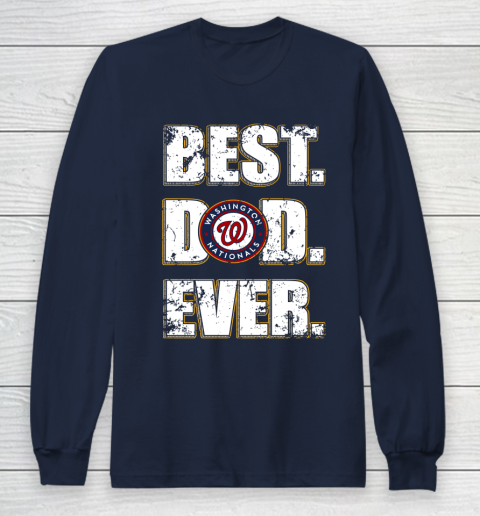 MLB Washington Nationals Baseball Best Dad Ever Family Shirt Long Sleeve T-Shirt 2