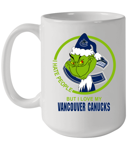 Vancouver Canucks NHL Christmas Grinch I Hate People But I Love My Favorite Hockey Team Ceramic Mug 15oz