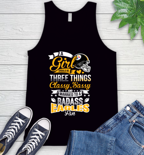 Pittsburgh Steelers NFL Football A Girl Should Be Three Things Classy Sassy And A Be Badass Fan Tank Top