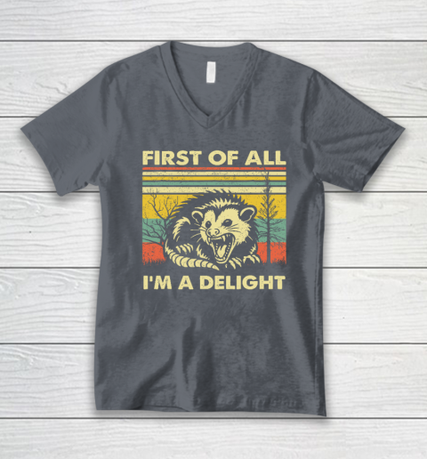 First Of All I'm A Delight Sarcastic Angry Opossum Possum V-Neck T-Shirt 3