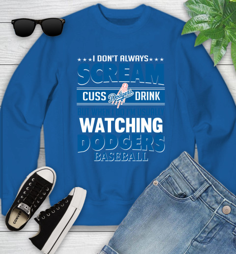 Los Angeles Dodgers MLB I Scream Cuss Drink When I'm Watching My Team Youth Sweatshirt 7