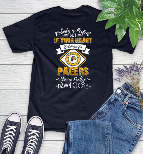 NBA Basketball Indiana Pacers Nobody Is Perfect But If Your Heart Belongs To Pacers You're Pretty Damn Close Shirt Women's T-Shirt 2