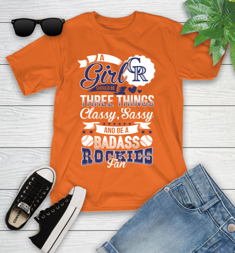 Colorado Rockies MLB Baseball A Girl Should Be Three Things Classy Sassy And A Be Badass Fan Youth T-Shirt 9