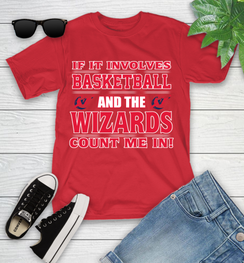 NBA If It Involves Basketball And Washington Wizards Count Me In Sports Youth T-Shirt 10