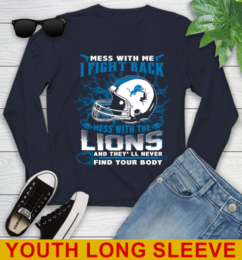 NFL Football Detroit Lions Mess With Me I Fight Back Mess With My Team And They'll Never Find Your Body Shirt Youth Long Sleeve 2