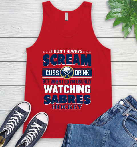Buffalo Sabres NHL Hockey I Scream Cuss Drink When I'm Watching My Team Tank Top 5