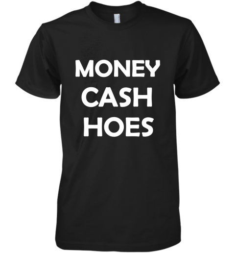 Money Cash Hoes Premium Men's T-Shirt