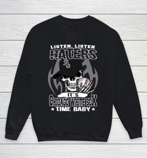 Listen Haters It is WHITE SOX Time Baby MLB Youth Sweatshirt