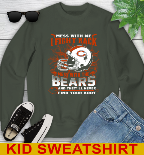 NFL Football Chicago Bears Mess With Me I Fight Back Mess With My Team And They'll Never Find Your Body Shirt Youth Sweatshirt 8