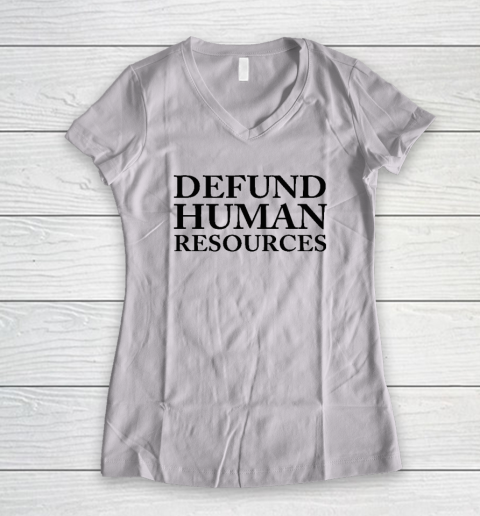 Defund Human Resources Women's V-Neck T-Shirt