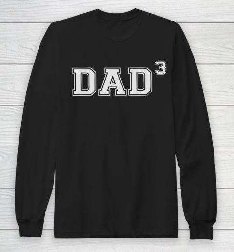Dad of 3 Father's Day Long Sleeve T-Shirt