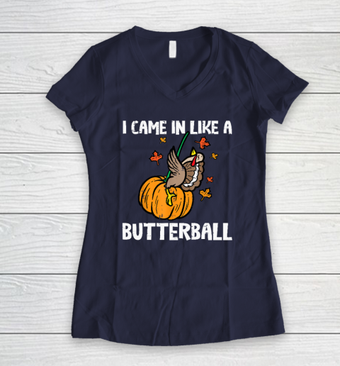 Came In Like A Butterball Funny Thanksgiving Women's V-Neck T-Shirt 14