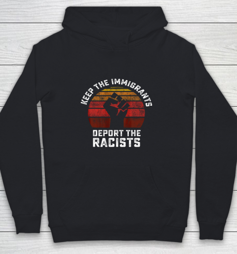 Keep the Immigrants Deport the Racists Anti Racism Fist Youth Hoodie