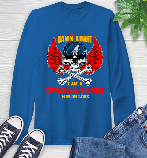 NBA Damn Right I Am A Minnesota Timberwolves Win Or Lose Skull Basketball Sports Long Sleeve T-Shirt 10