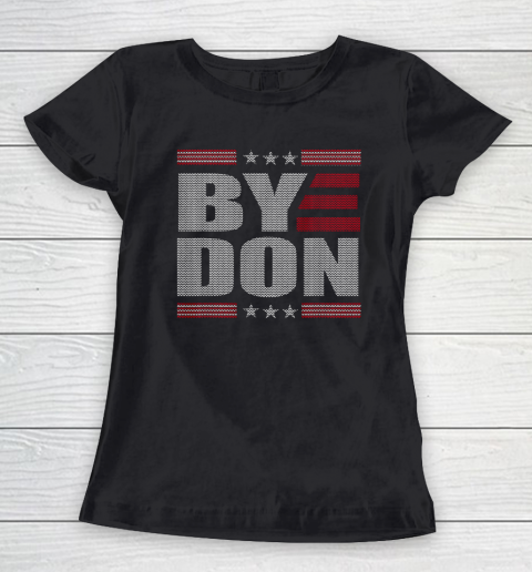 Bye Don Funny Vote Joe Biden Anti Trump 2020 Political Vote Women's T-Shirt