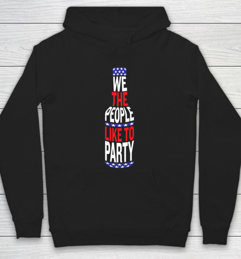Beer Lover Funny Shirt We The People Like To Party  July Four Party Hoodie
