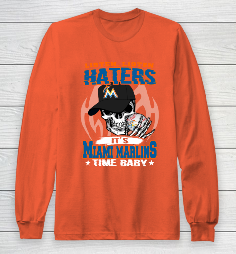 Listen Haters It is MARLINS Time Baby MLB Long Sleeve T-Shirt 3