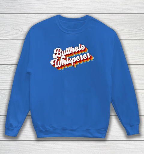 Butthole Whisperer Sweatshirt 5