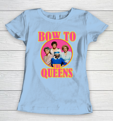 Golden Girls Tshirt Bow To The Queens Women's T-Shirt 4