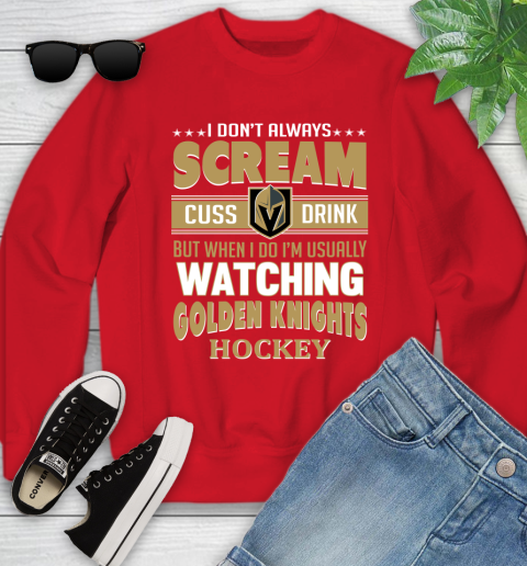 Vegas Golden Knights NHL Hockey I Scream Cuss Drink When I'm Watching My Team Youth Sweatshirt 8