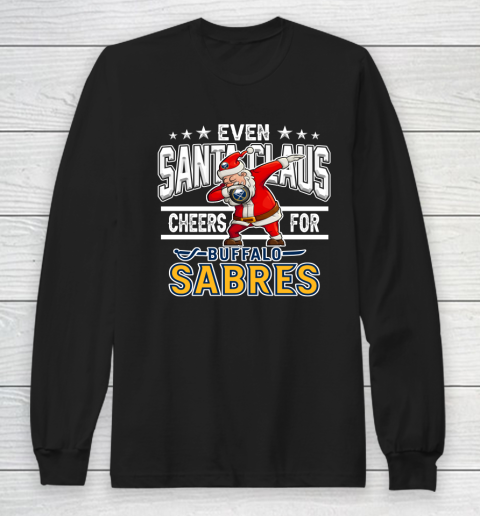 Buffalo Sabres Even Santa Claus Cheers For Christmas NHL Long Sleeve T-Shirt