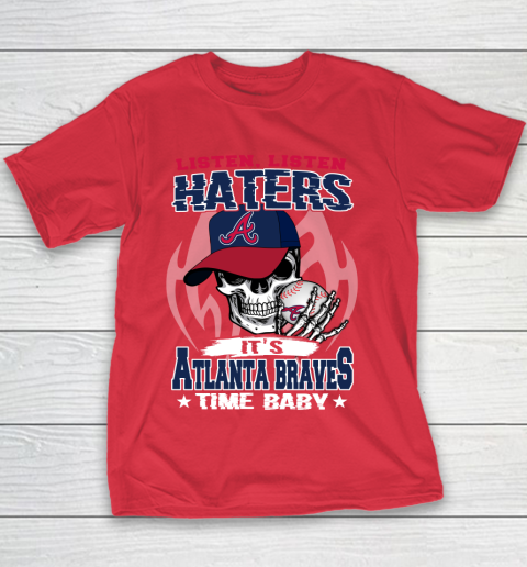 Listen Haters It is BRAVES Time Baby MLB Youth T-Shirt 7