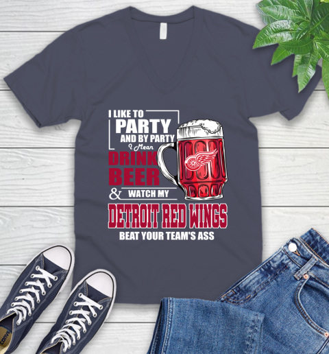NHL I Like To Party And By Party I Mean Drink Beer And Watch My Detroit Red Wings Beat Your Team's Ass Hockey V-Neck T-Shirt 8