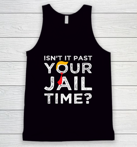 Isn't It Past Your Jail Time Funny Saying Tank Top