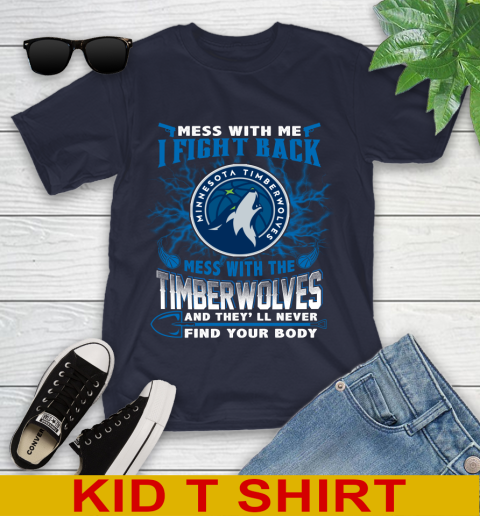 NBA Basketball Minnesota Timberwolves Mess With Me I Fight Back Mess With My Team And They'll Never Find Your Body Shirt Youth T-Shirt 2