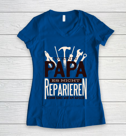Father S Day Funny Gift Ideas Apparel Dad Repairer Spruch Quote Satz T Shirt Women S V Neck T Shirt Tee For Sports