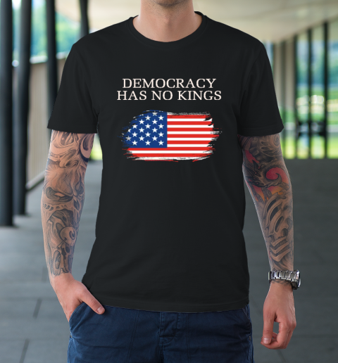 Democracy Has No Kings Anti Trump T-Shirt