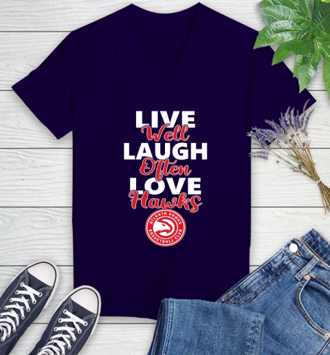 NBA Basketball Atlanta Hawks Live Well Laugh Often Love Shirt Women's V-Neck T-Shirt 3