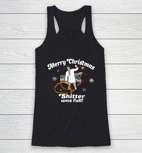 Merry Christmas Shitter Was Full Vacation Funny Racerback Tank