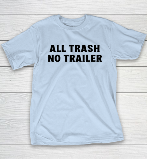 All Trash No Trailer Youth T-Shirt 5