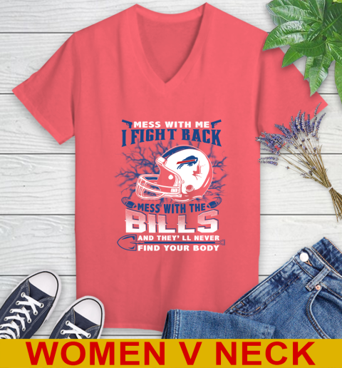 NFL Football Buffalo Bills Mess With Me I Fight Back Mess With My Team And They'll Never Find Your Body Shirt Women's V-Neck T-Shirt 6