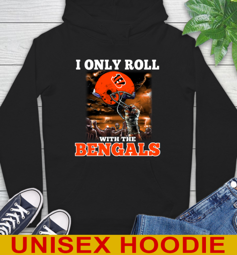 Cincinnati Bengals NFL Football I Only Roll With My Team Sports Hoodie