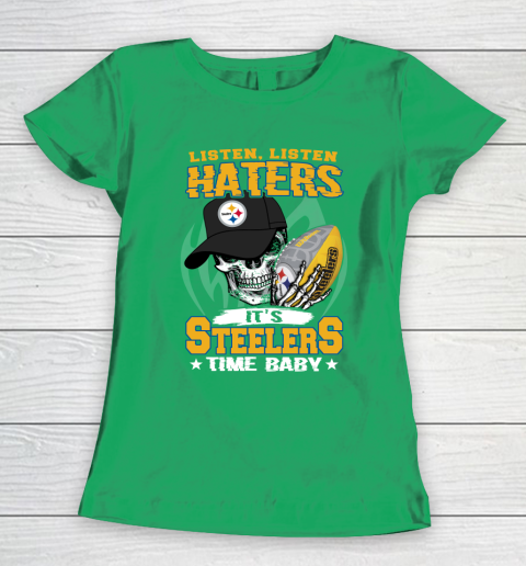 Listen Haters It is STEELERS Time Baby NFL Women's T-Shirt 5