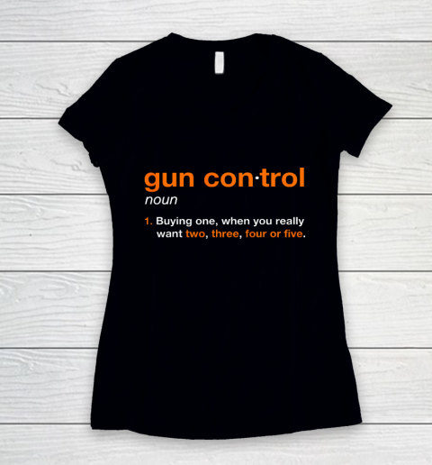 Gun Control Definition Funny Gun Saying and Statement Women's V-Neck T-Shirt