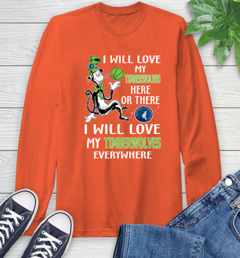 NBA Basketball Minnesota Timberwolves I Will Love My Timberwolves Everywhere Dr Seuss Shirt Long Sleeve T-Shirt 4
